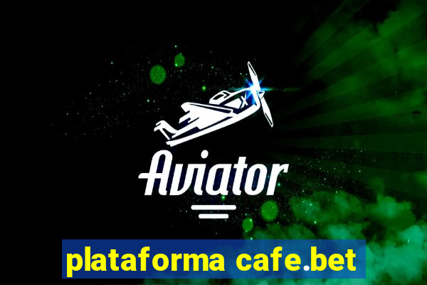 plataforma cafe.bet